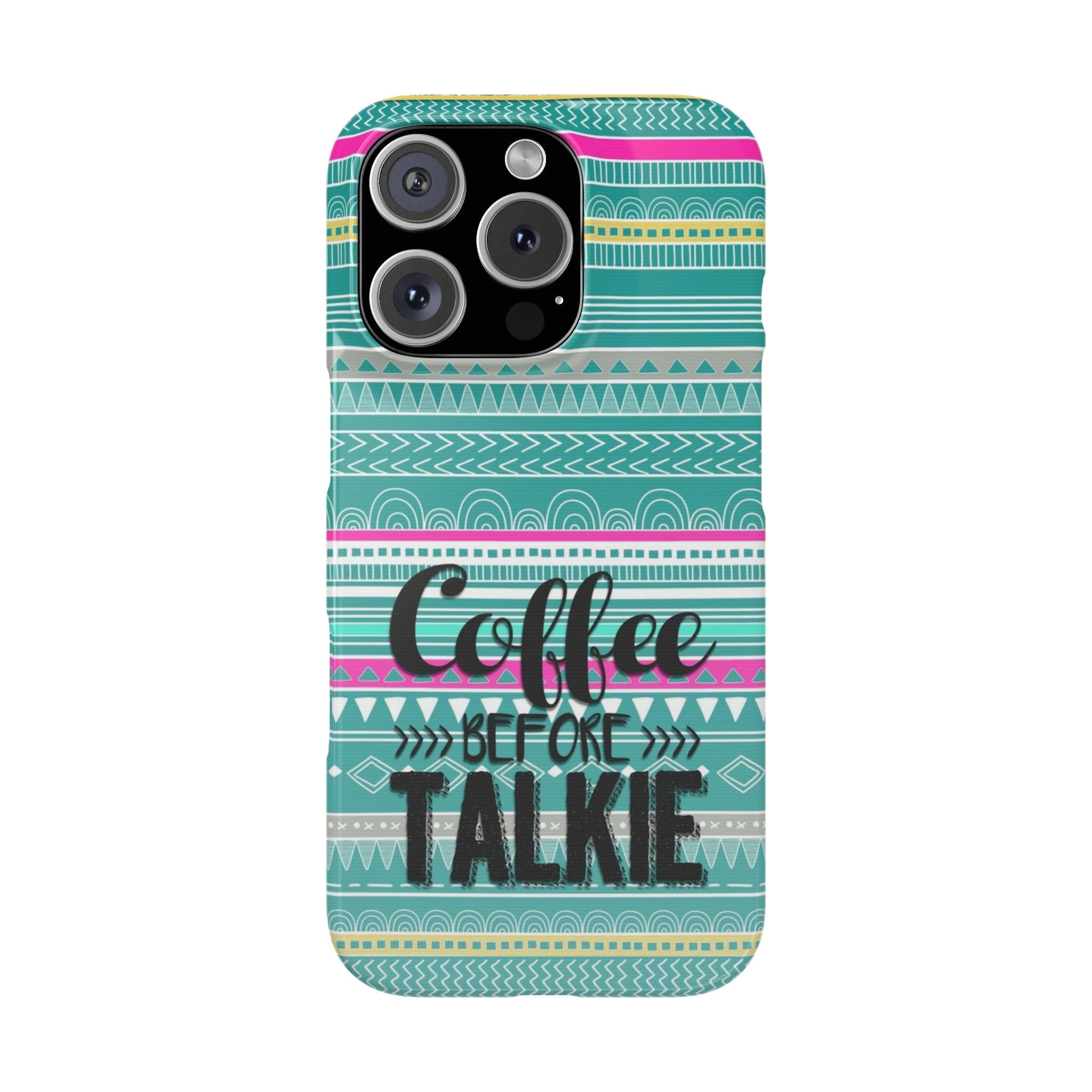Boho Slim Phone Case, Coffee Before Talkie, Teal Pink Yellow, Protective Cover, Gift for Coffee Lover, Trendy Phone Accessory