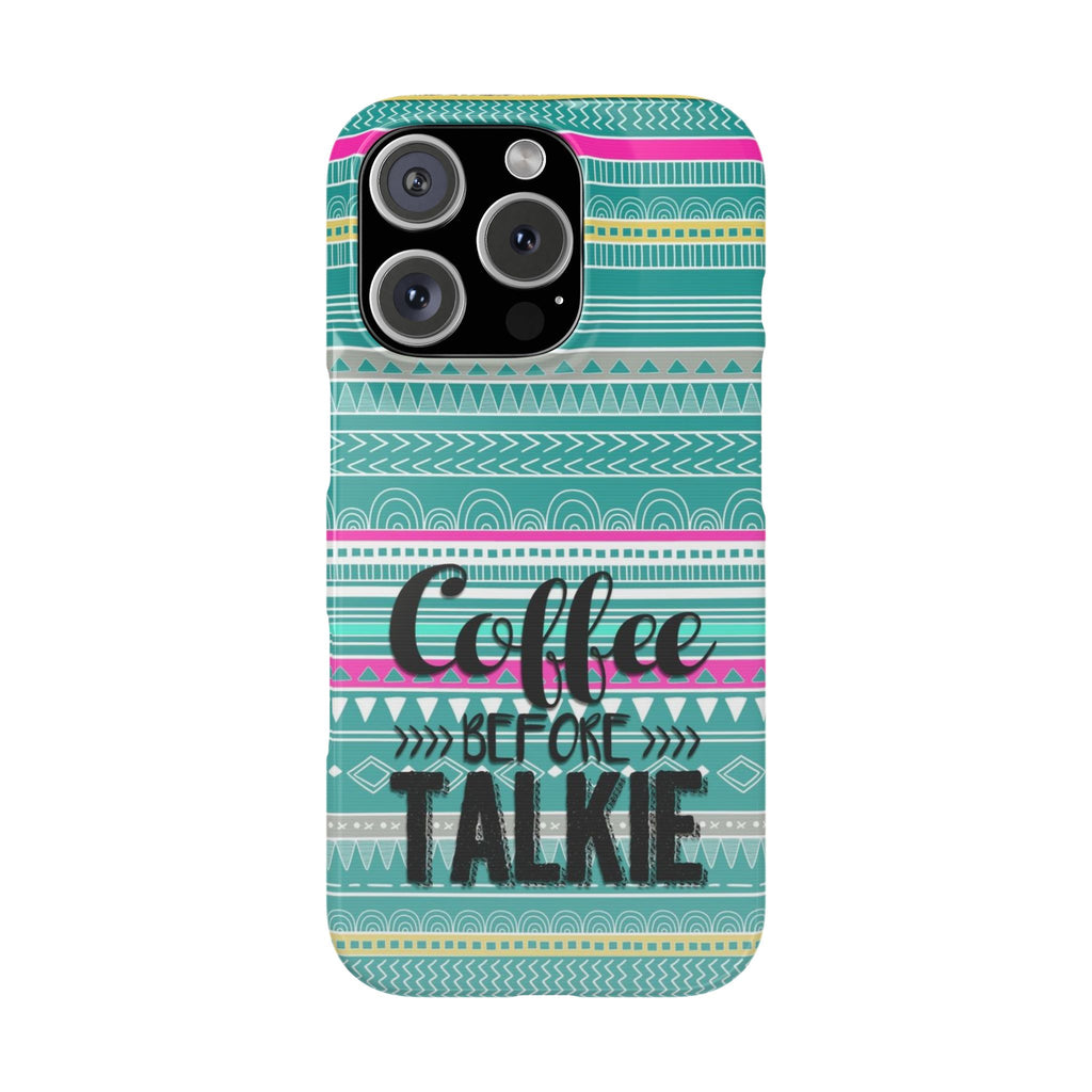Boho Slim Phone Case, Coffee Before Talkie, Teal Pink Yellow, Protective Cover, Gift for Coffee Lover, Trendy Phone Accessory
